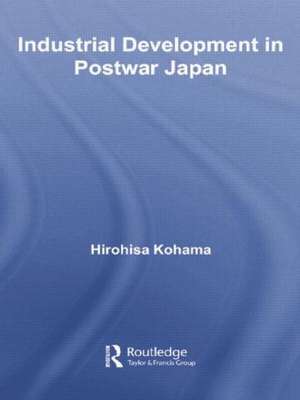 Industrial Development in Postwar Japan de Hirohisa Kohama