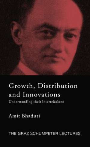 Growth, Distribution and Innovations: Understanding their Interrelations de Amit Bhaduri