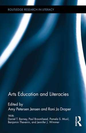 Arts Education and Literacies de Amy Petersen Jensen