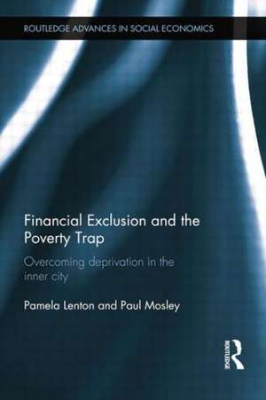 Financial Exclusion and the Poverty Trap: Overcoming Deprivation in the Inner City de Pamela Lenton