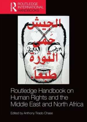 Routledge Handbook on Human Rights and the Middle East and North Africa de Anthony Chase