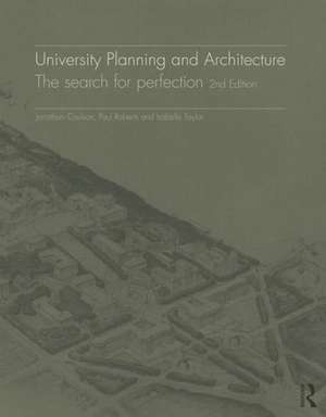 University Planning and Architecture: The search for perfection de Jonathan Coulson