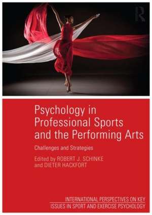 Psychology in Professional Sports and the Performing Arts: Challenges and Strategies de Robert Schinke