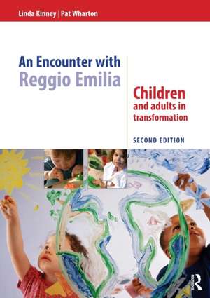 An Encounter with Reggio Emilia: Children and adults in transformation de Linda Kinney