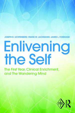 Enlivening the Self: The First Year, Clinical Enrichment, and The Wandering Mind de Joseph Lichtenberg