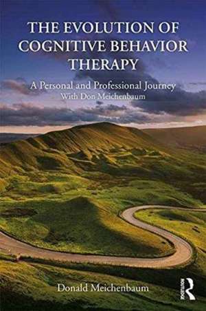 The Evolution of Cognitive Behavior Therapy: A Personal and Professional Journey with Don Meichenbaum de Donald Meichenbaum