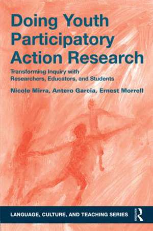 Doing Youth Participatory Action Research: Transforming Inquiry with Researchers, Educators, and Students de Nicole Mirra