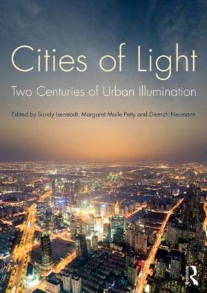 Cities of Light: Two Centuries of Urban Illumination de Sandy Isenstadt