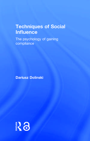 Techniques of Social Influence: The psychology of gaining compliance de Dariusz Dolinski