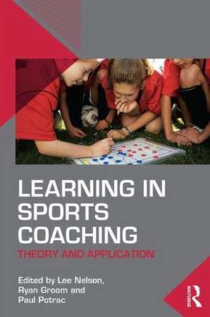 Learning in Sports Coaching: Theory and Application de Lee Nelson