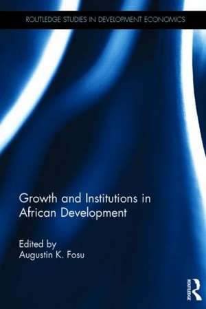 Growth and Institutions in African Development de Augustin K. Fosu