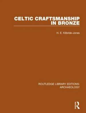 Celtic Craftsmanship in Bronze de H.E. Kilbride-Jones