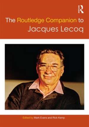 The Routledge Companion to Jacques Lecoq de Mark Evans