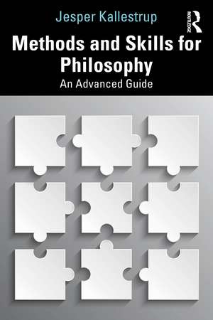 Methods and Skills for Philosophy: An Advanced Guide de Jesper Kallestrup