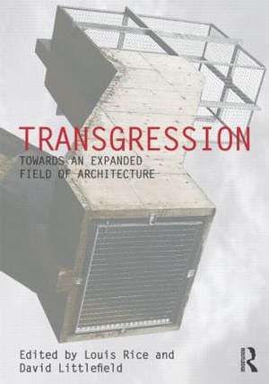 Transgression: Towards an expanded field of architecture de Louis Rice