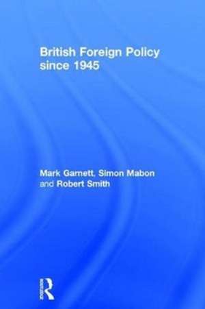 British Foreign Policy since 1945 de Mark Garnett