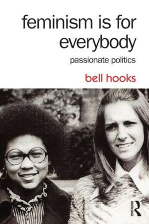 Feminism Is for Everybody: Passionate Politics de Bell Hooks