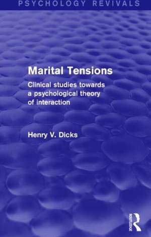 Marital Tensions: Clinical Studies Towards a Psychological Theory of Interaction de Henry V. Dicks