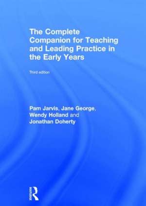 The Complete Companion for Teaching and Leading Practice in the Early Years de Pam Jarvis