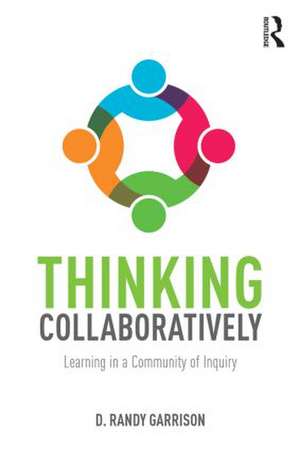 Thinking Collaboratively: Learning in a Community of Inquiry de D. Randy Garrison