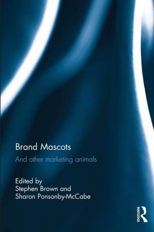 Brand Mascots: And Other Marketing Animals de Stephen Brown