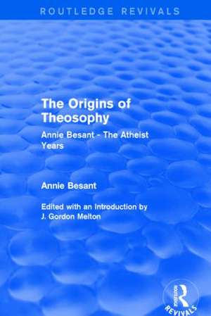 The Origins of Theosophy (Routledge Revivals): Annie Besant - The Atheist Years de Annie Besant