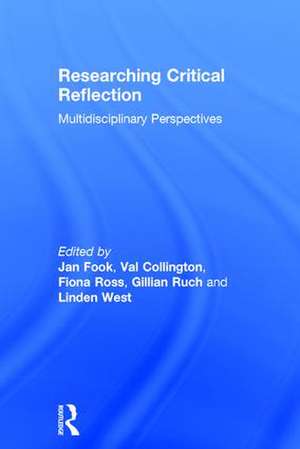 Researching Critical Reflection: Multidisciplinary Perspectives de Jan Fook