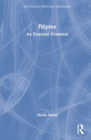 Filipino: An Essential Grammar de Sheila Zamar
