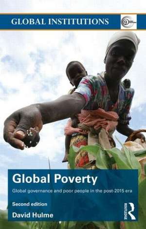 Global Poverty: Global governance and poor people in the Post-2015 Era de David Hulme