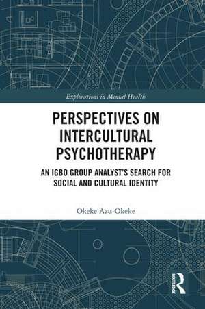 Perspectives on Intercultural Psychotherapy: An Igbo Group Analyst’s Search for Social and Cultural Identity de Okeke Azu-Okeke