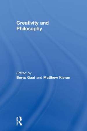 Creativity and Philosophy de Berys Gaut