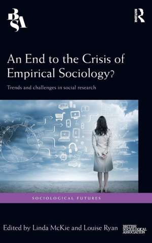 An End to the Crisis of Empirical Sociology?: Trends and Challenges in Social Research de Linda McKie