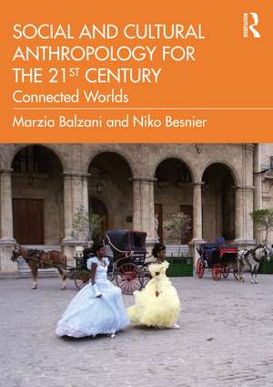 Social and Cultural Anthropology for the 21st Century: Connected Worlds de Marzia Balzani