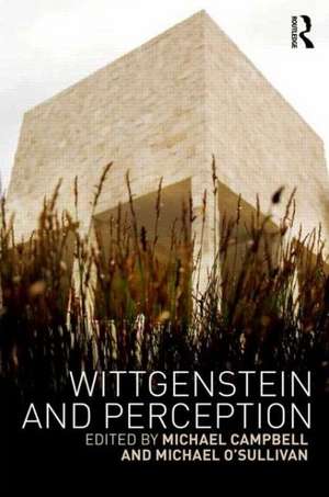 Wittgenstein and Perception de Michael Campbell