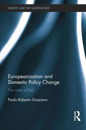 Europeanization and Domestic Policy Change: The Case of Italy de Paolo Graziano