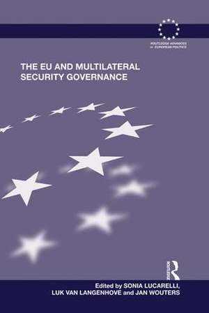 The EU and Multilateral Security Governance de Sonia Lucarelli