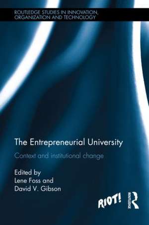 The Entrepreneurial University: Context and Institutional Change de Lene Foss