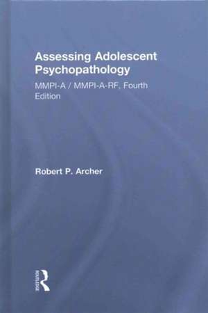 Assessing Adolescent Psychopathology: MMPI-A / MMPI-A-RF, Fourth Edition de Robert P. Archer