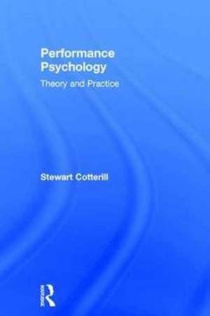 Performance Psychology: Theory and Practice de Stewart Cotterill