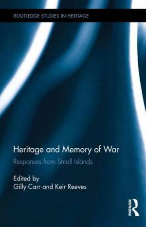 Heritage and Memory of War: Responses from Small Islands de Gilly Carr