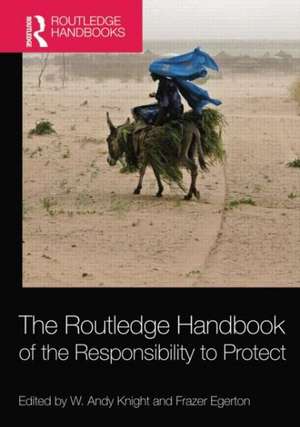 The Routledge Handbook of the Responsibility to Protect de W. Andy Knight