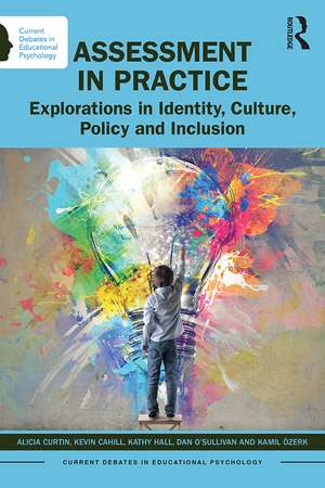 Assessment in Practice: Explorations in Identity, Culture, Policy and Inclusion de Alicia Curtin