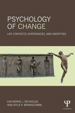 Psychology of Change: Life Contexts, Experiences, and Identities de Katherine J. Reynolds