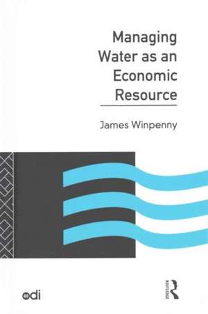 Managing Water as an Economic Resource de James Winpenny