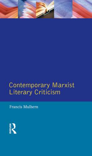 Contemporary Marxist Literary Criticism de Francis Mulhern