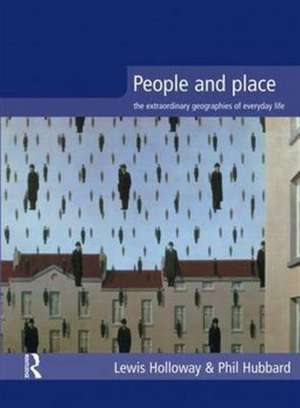 People and Place: The Extraordinary Geographies of Everyday Life de Lewis Holloway