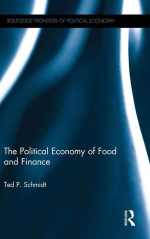 The Political Economy of Food and Finance de Ted P. Schmidt