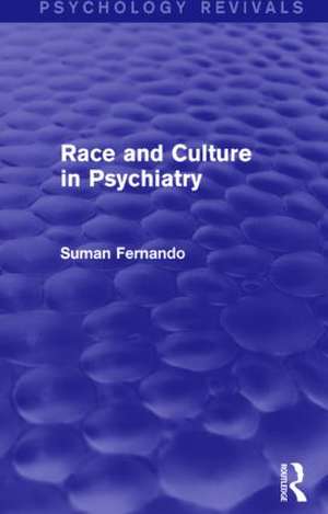 Race and Culture in Psychiatry (Psychology Revivals) de Suman Fernando