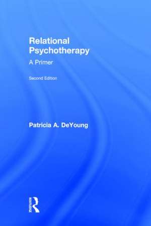 Relational Psychotherapy: A Primer de Patricia A. DeYoung