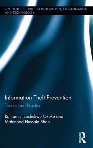 Information Theft Prevention: Theory and Practice de Romanus Okeke